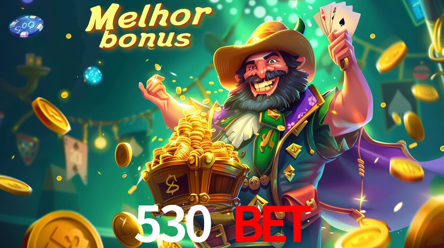 530 bet Aproveite o bônus